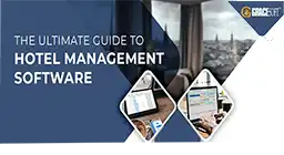 Ultimate Guide to Hotel Management Software